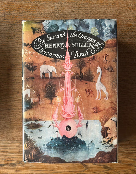 Big Sur and the Oranges of Hieronymus Bosch by Henry Miller