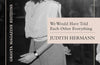 We Would Have Told Each Other Everything by Judith Hermann