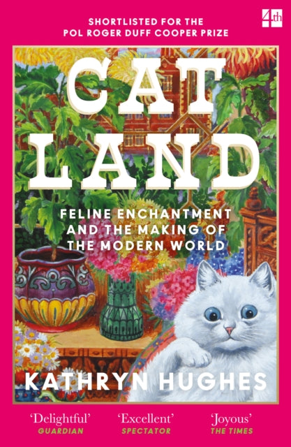 Catland: Feline Enchantment and the Making of the Modern World by Kathryn Hughes