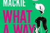 What A Way To Go by Bella Mackie