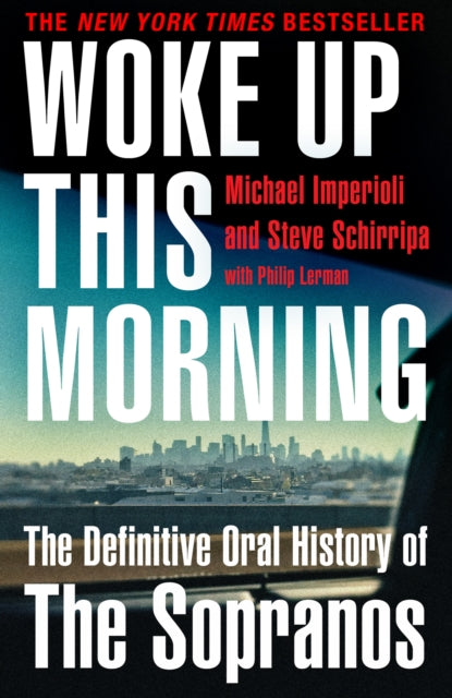 Woke Up This Morning: The Definitive Oral History of the Sopranos by Michael Imperioli & Steve Schirripa