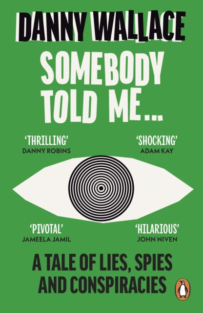Somebody Told Me : A Tale of Lies, Spies and Conspiracies by Danny Wallace (PRE-ORDER)