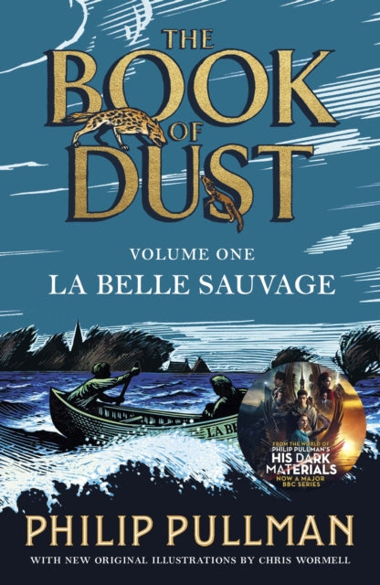 La Belle Sauvage: The Book of Dust Volume One : From the world of Philip Pullman's His Dark Materials - now a major BBC series by Philip Pullman