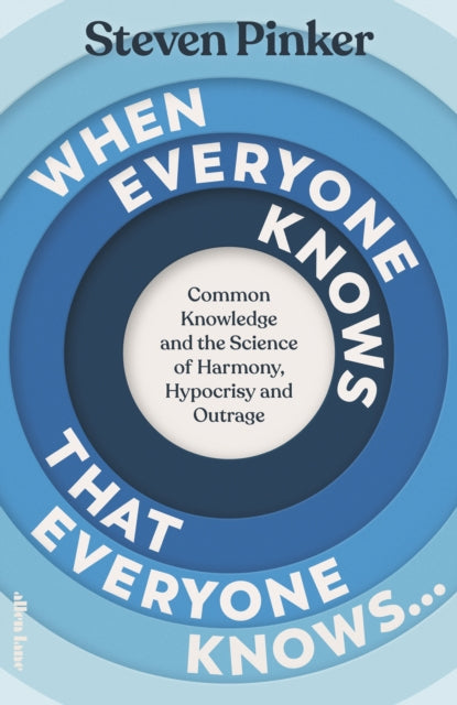 When Everyone Knows That Everyone Knows... : Common Knowledge and the Science of Harmony, Hypocrisy and Outrage by Steven Pinker (PRE-ORDER)