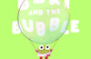 Bert and the Bubble: A story about sharing by Kim Hillyard