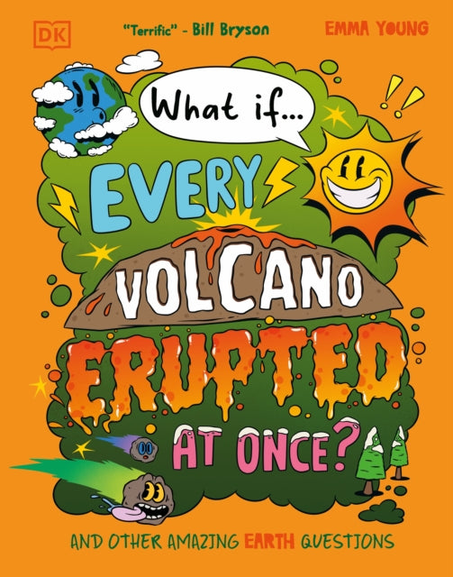 What If... Every Volcano Erupted at Once?: And Other Amazing Earth Questions by Emma Young