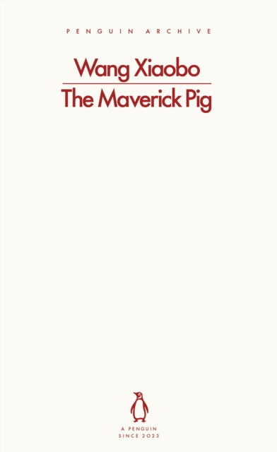 The Maverick Pig by Wang Xiaobo