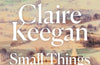 Small Things Like These by Claire Keegan