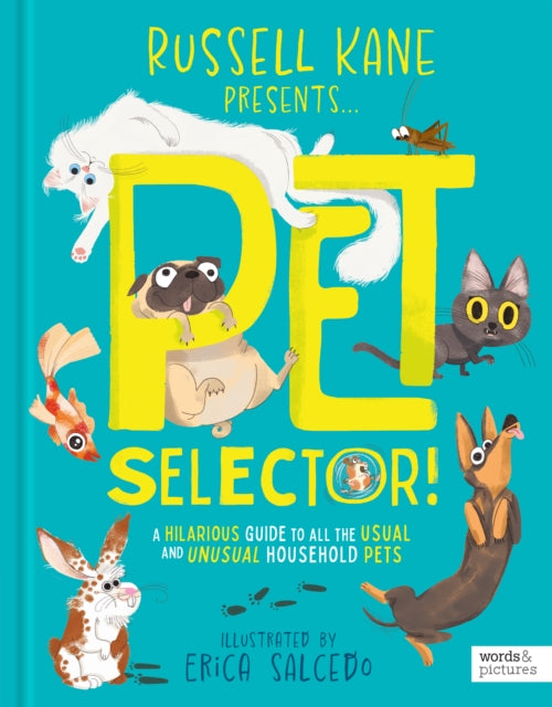 Pet Selector!: A hilarious guide to all the usual and unusual household pets by Russell Kane