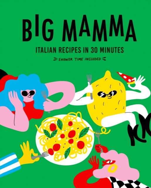Big Mamma: Italian Recipes in 30 Minutes