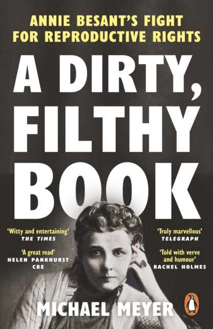 A Dirty, Filthy Book : Annie Besant’s Fight for Reproductive Rights by Michael Meyer