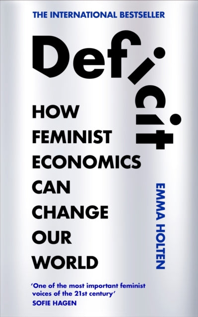 Deficit : How Feminist Economics Can Change Our World by Emma Holten