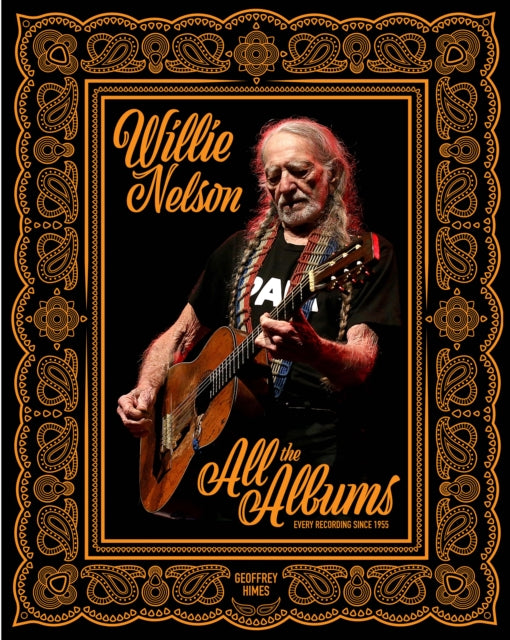Willie Nelson : All the Albums by Geoffrey Himes (PRE-ORDER)