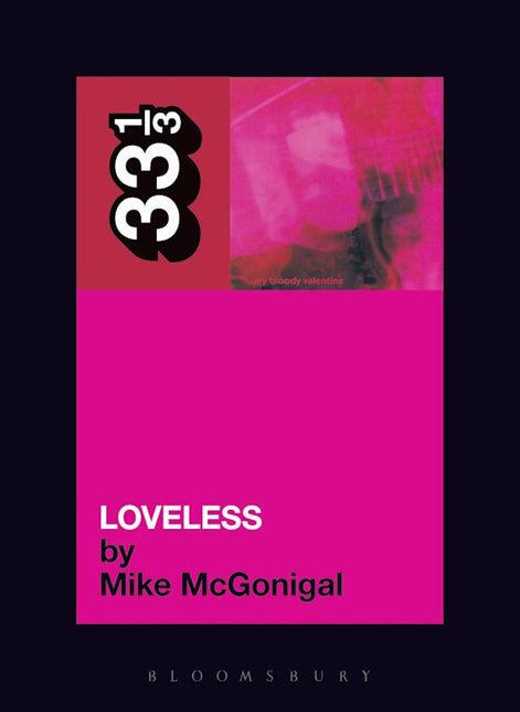 My Bloody Valentine's Loveless by Mike McGonigal