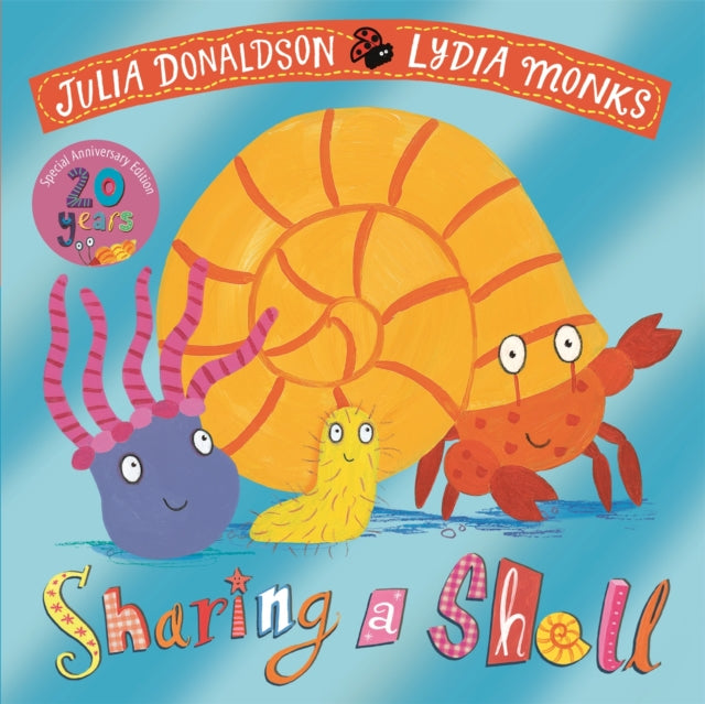 Sharing a Shell 20th Anniversary Edition: with a shiny foil cover and bonus material from the creators! by Julia Donaldson