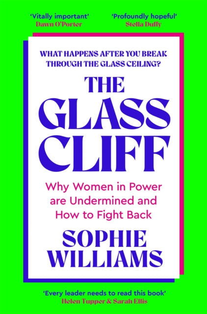 The Glass Cliff : Why Women in Power Are Undermined - and How to Fight Back by Sophie Williams