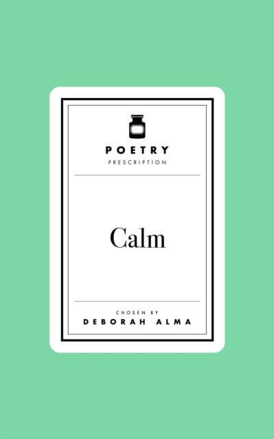 Poetry Prescription: Calm by Deborah Alma (PRE-ORDER)