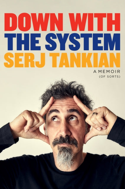 Down with the System: The highly-awaited memoir from the System Of A Down legend by Serj Tankian (PRE-ORDER)