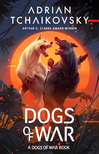 Dogs of War by Adrian Tchaikovsky