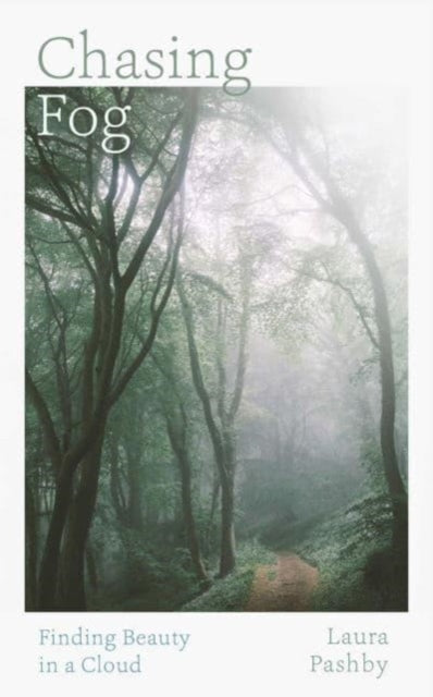 Chasing Fog by Laura Pashby