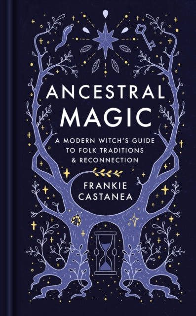 Ancestral Magic: A Modern Witch’s Guide to Folk Traditions & Reconnection by Frankie Castanea