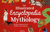 The Illustrated Encyclopedia of Mythology by Claudia Martin