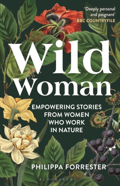Wild Woman: Empowering Stories from Women who Work in Nature by Philippa Forrester (PRE-ORDER)