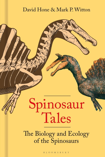 Spinosaur Tales : The Biology and Ecology of the Spinosaurs by David Hone & Mark Witton (PRE-ORDER)