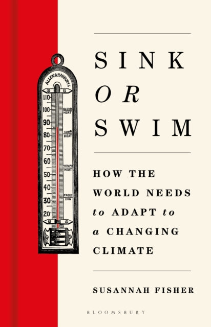 Sink or Swim : How the world needs to adapt to a changing climate by Susannah Fisher (PRE-ORDER)