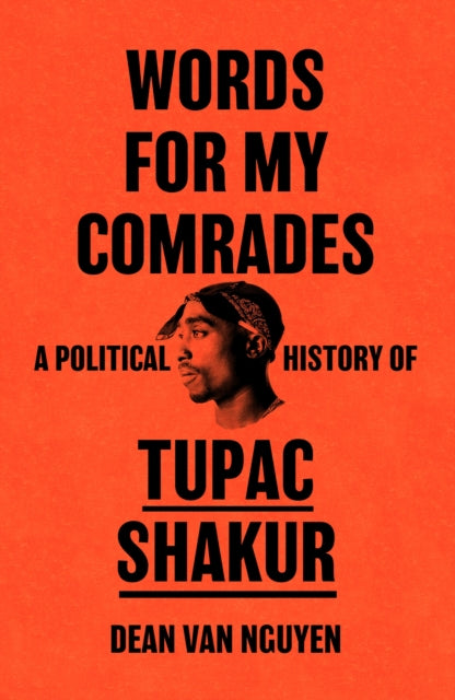 Words for My Comrades : A Political History of Tupac Shakur by Dean Van Nguyen (PRE-ORDER)