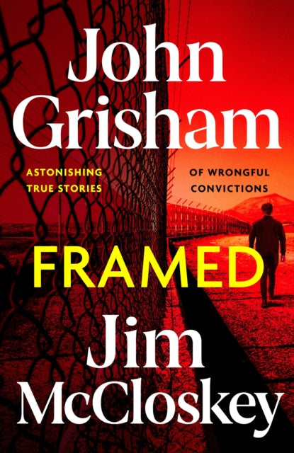 FRAMED: Astonishing True Crime Stories of Wrongful Convictions, told as only John Grisham can by John Grisham & Jim McCloskey