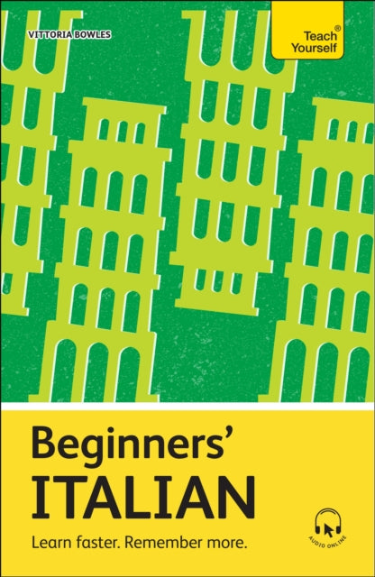 Beginners’ Italian : Learn faster. Remember more. by Vittoria Bowles