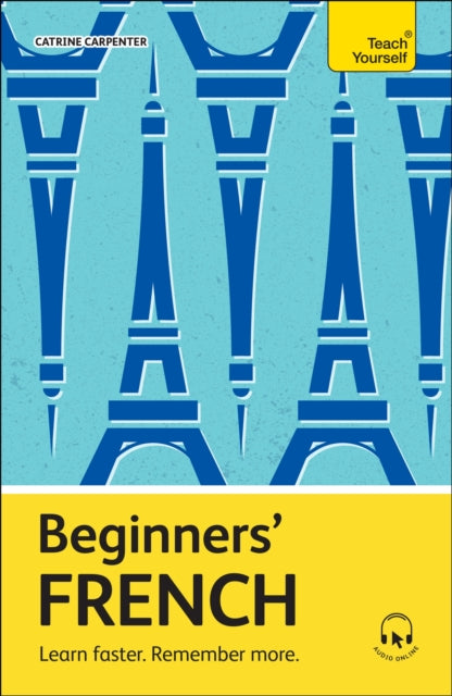 Beginners’ French : Learn faster. Remember more. by Catrine Carpenter