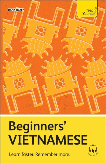 Beginners' Vietnamese : Learn faster. Remember more. by Dana Healy