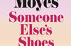Someone Else’s Shoes by Jojo Moyes
