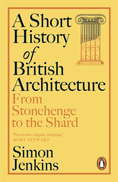 A Short History of British Architecture: From Stonehenge to the Shard by Simon Jenkins