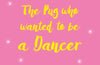 The Pug who wanted to be a Dancer by Bella Swift