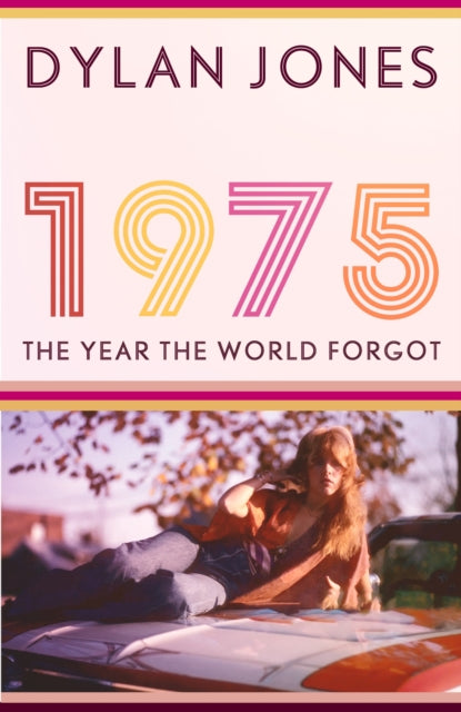 1975: The Year the World Forgot by Dylan Jones (SIGNED, PRE-ORDER)