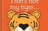 That's not my tiger… by Fiona Watt