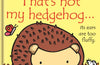 That's not my hedgehog… by Fiona Watt