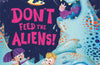 Don't Feed the Aliens! by Mark Sperring