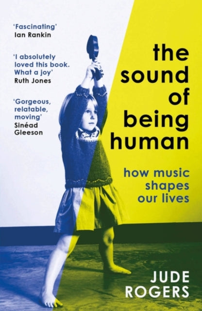 The Sound of Being Human: How Music Shapes Our Lives by Jude Rogers