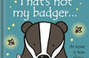 That's not my badger… by Fiona Watt