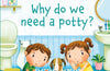 Very First Questions and Answers Why do we need a potty?