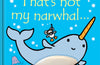 That's not my narwhal… by Fiona Watt