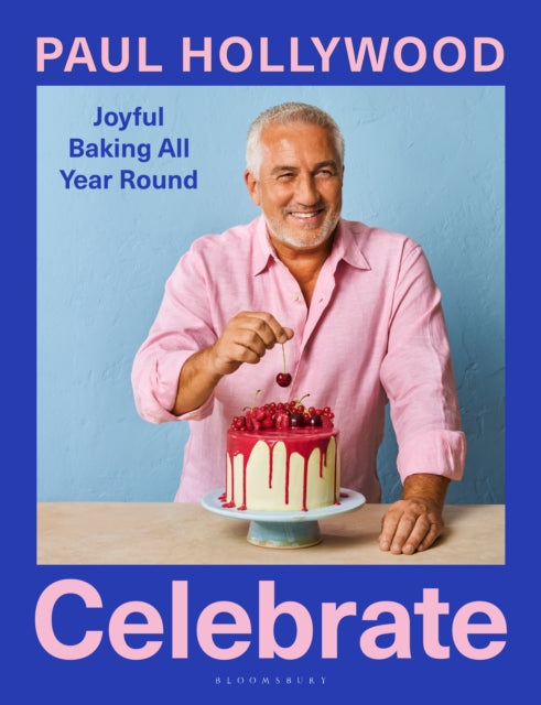 Celebrate : Joyful Baking All Year Round by Paul Hollywood (PRE-ORDER)