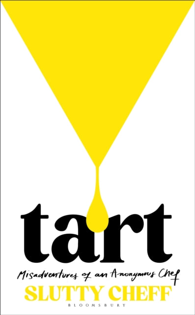 Tart : Misadventures of an Anonymous Chef by Slutty Cheff (PRE-ORDER)
