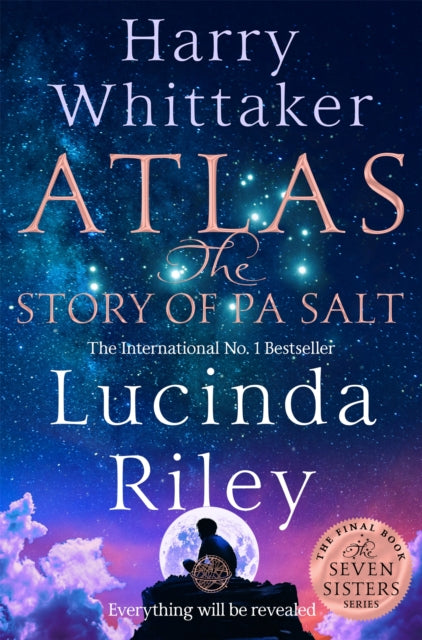 Atlas: The Story of Pa Salt : The epic conclusion to the Seven Sisters series by Lucinda Riley