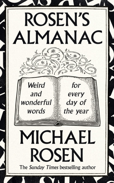 Rosen’s Almanac: Weird and wonderful words for every day of the year by Michael Rosen (PRE-ORDER)