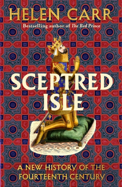 Sceptred Isle : A new history of the fourteenth century by Helen Carr (PRE-ORDER)